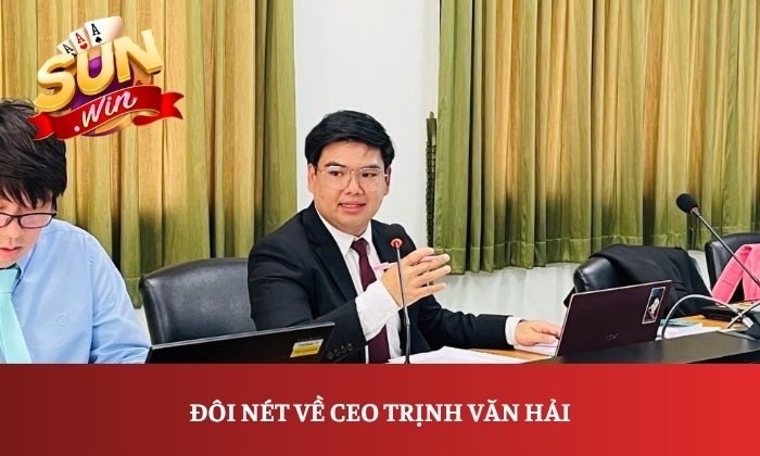 Đôi nét về CEO Trịnh Văn Hải