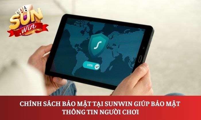 Chính sách bảo mật tại Sunwin giúp bảo mật thông tin người chơi