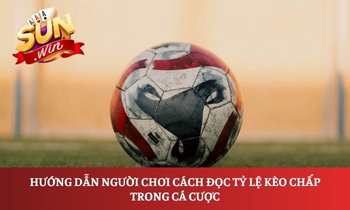 Hướng dẫn người chơi cách đọc tỷ lệ kèo chấp trong cá cược