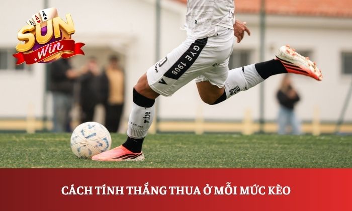 Cách tính thắng thua ở mỗi mức kèo
