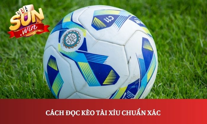 Cách đọc kèo tài xỉu chuẩn xác