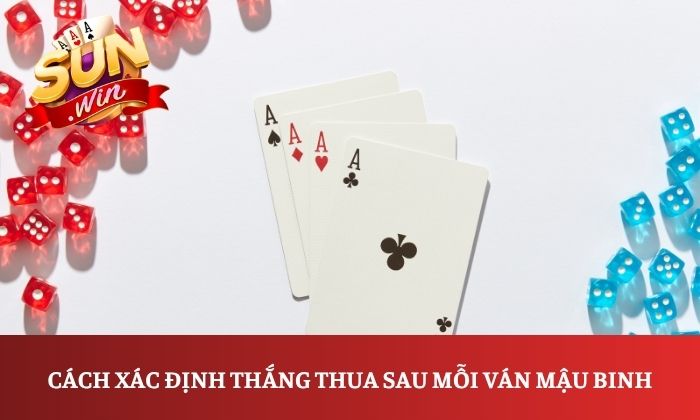 Cách xác định thắng thua sau mỗi ván Mậu Binh