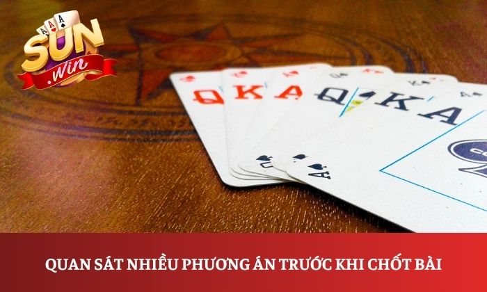 Quan sát nhiều phương án trước khi chốt bài