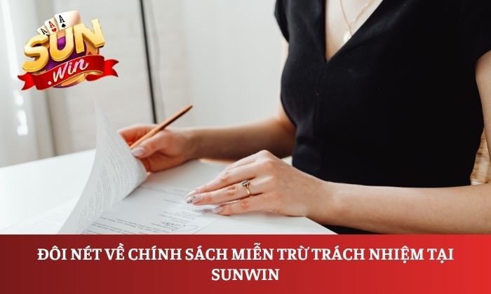 Đôi nét về chính sách miễn trừ trách nhiệm tại Sunwin
