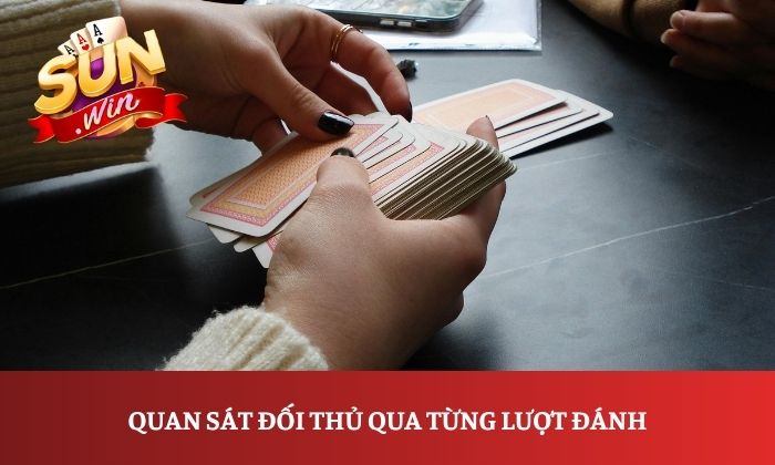 Quan sát đối thủ qua từng lượt đánh