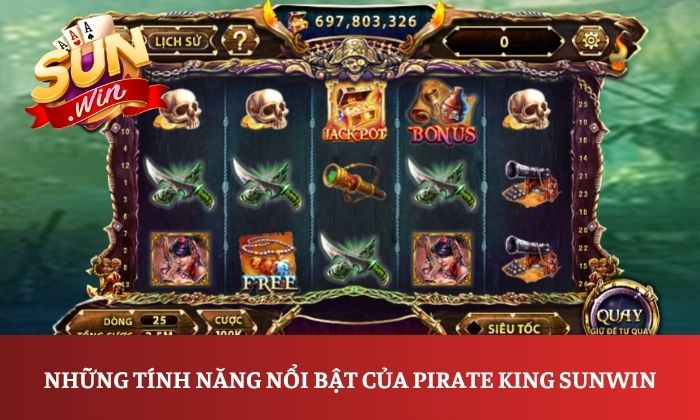 Những tính năng nổi bật của Pirate King Sunwin