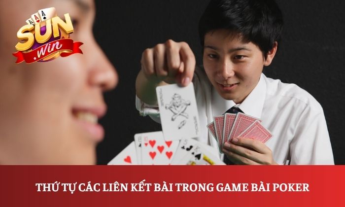 Thứ tự các liên kết bài trong game bài Poker