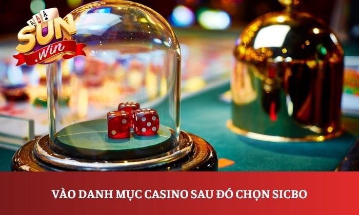 Vào danh mục Casino sau đó chọn Sicbo