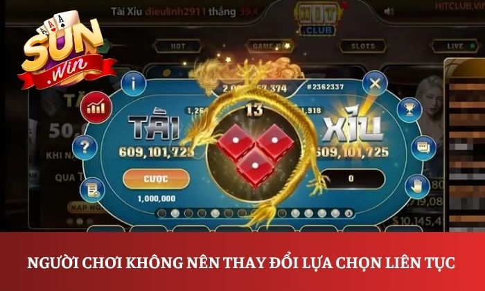 Người chơi không nên thay đổi lựa chọn liên tục 