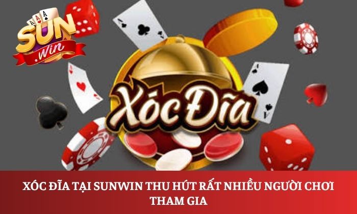 Xóc đĩa tại Sunwin thu hút rất nhiều người chơi tham gia